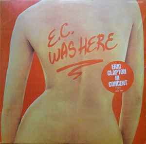 Eric Clapton ‎– E.C. Was Here