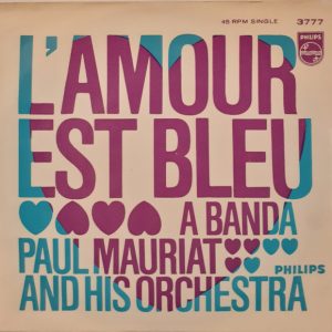 Paul Mauriat And His Orchestra ‎– L' Amour Est Bleu (Love Is Blue) / A Banda