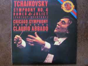 Tchaikovsky, Chicago Symphony Orchestra, Claudio Abbado ‎– Symphony No.4 / Romeo & Juliet (Fantasy-Overture)