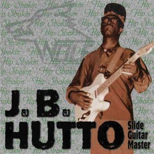 J.B. Hutto ‎– Slide Guitar Master - Hip Shakin'