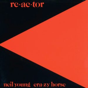 Neil Young & Crazy Horse ‎– Re•ac•tor